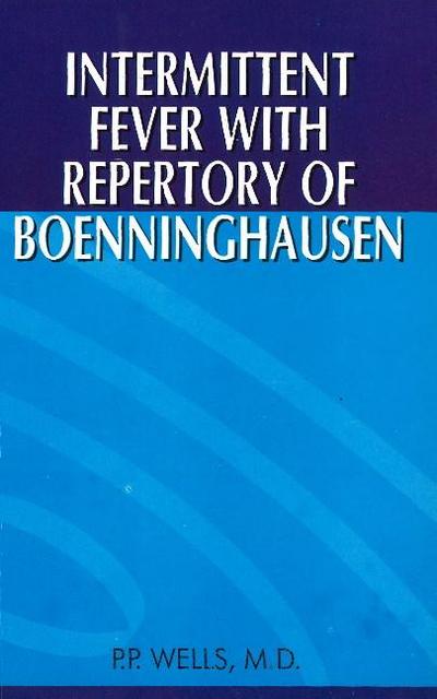 Wells, P: Intermittent Fever with Repertory of Boenninghause