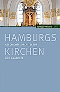 Hamburgs Kirchen: Geschichte, Architektur und Angebote