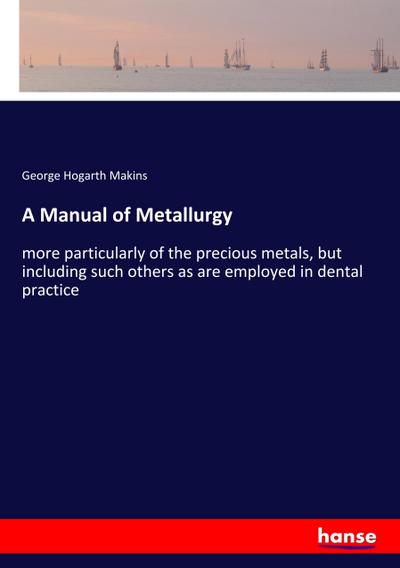 A Manual of Metallurgy
