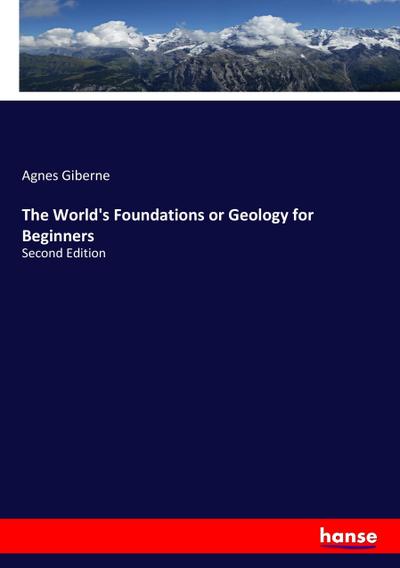 The World’s Foundations or Geology for Beginners