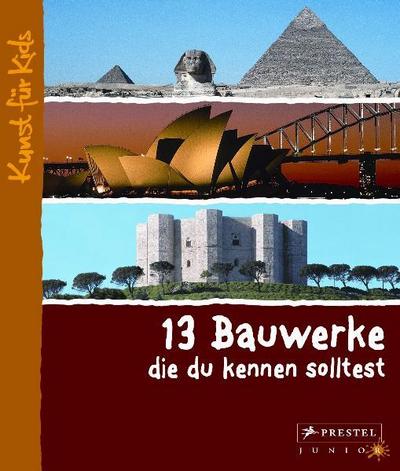 13 Bauwerke, die du kennen solltest