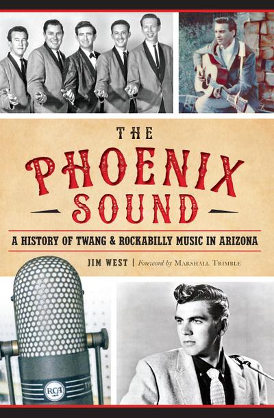 Phoenix Sound: A History of Twang and Rockabilly Music in Arizona