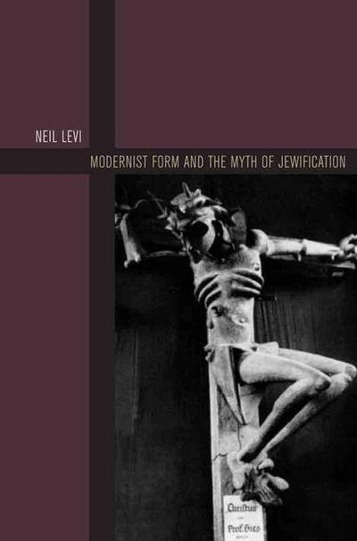 Modernist Form and the Myth of Jewification