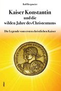 Kaiser Konstantin und die wilden Jahre des Christe