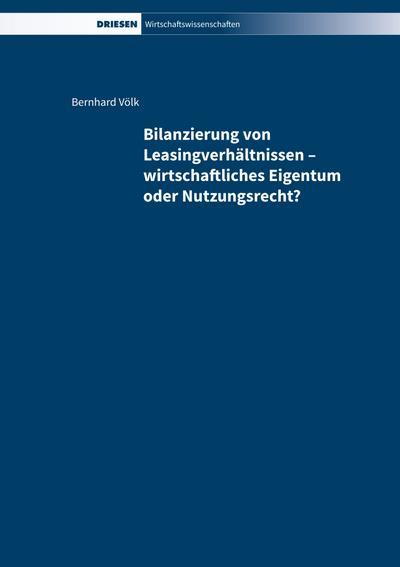 Bilanzierung von Leasingverhältnissen - wirtschaftliches Eigentum oder Nutzungsrecht?
