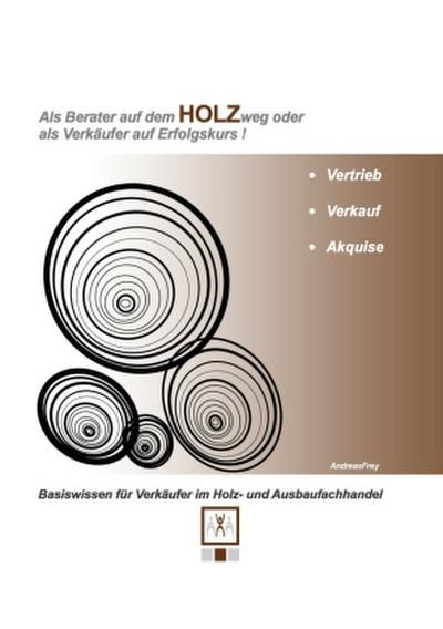 Als Berater auf dem Holzweg oder als Verkäufer auf Erfolgskurs