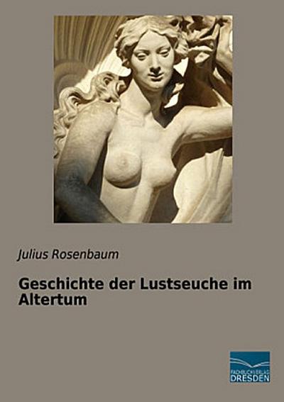 Geschichte der Lustseuche im Altertum