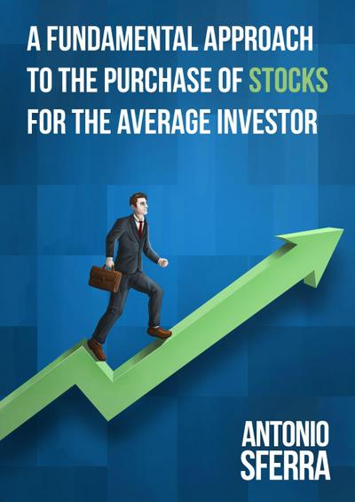 Fundamental Approach to the Purchase of Stocks for the Average Investor