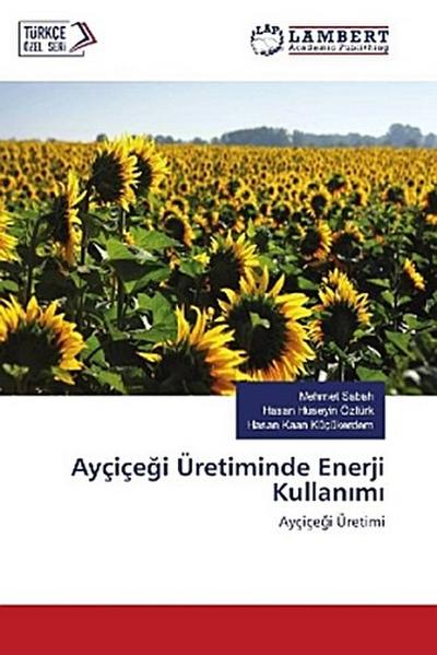Ayçiçe¿i Üretiminde Enerji Kullan¿m¿