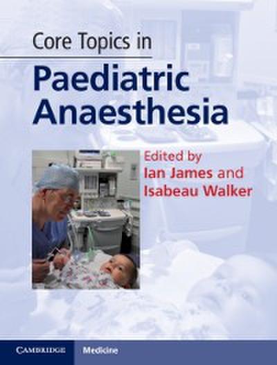 Core Topics in Paediatric Anaesthesia