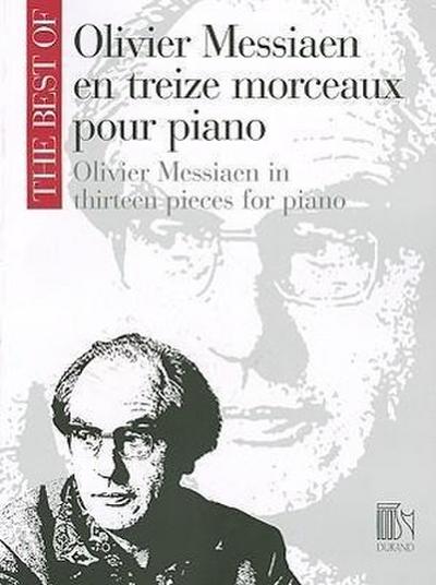 Oliver Messiaen En Treize Morceaux Pour Piano/Olivier Messiaen In Thirteen Pieces For Piano: The Best Of Olivier Messiaen - Olivier Messiaen