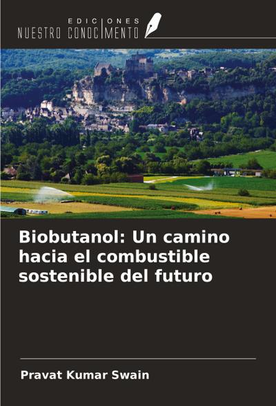 Biobutanol: Un camino hacia el combustible sostenible del futuro
