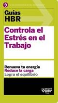 Guía HBR: Controla el estrés en el trabajo