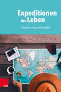 Expeditionen ins Leben: Entdecken, was wirklich zählt
