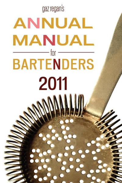 Gaz Regan’s Annual Manual for Bartenders, 2011