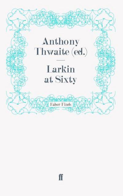 Larkin at Sixty