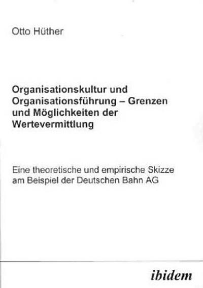 Organisationskultur und Organisationsführung Möglichkeiten und Grenzen der Wertevermittlung