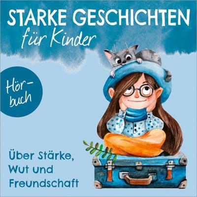 Über Stärke, Wut und Freundschaft - Hörbuch