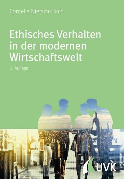 Ethisches Verhalten in der modernen Wirtschaftswelt