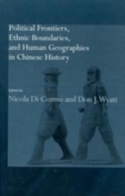 Political Frontiers, Ethnic Boundaries and Human Geographies in Chinese History