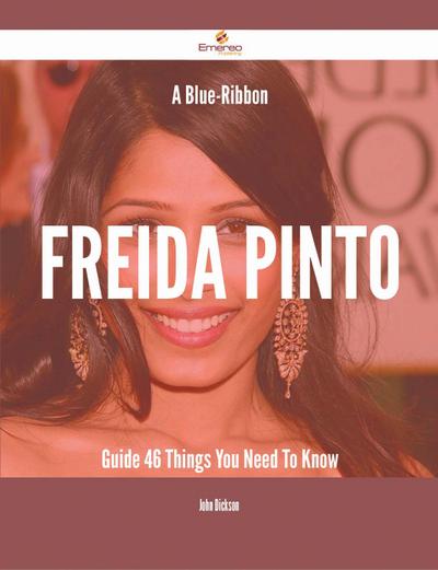 A Blue-Ribbon Freida Pinto Guide - 46 Things You Need To Know