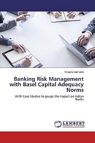 Banking Risk Management with Basel Capital Adequacy Norms