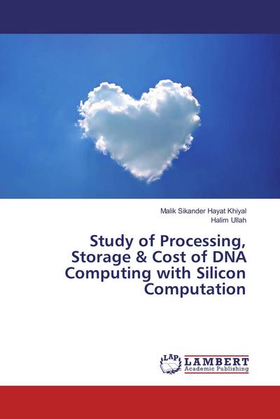 Study of Processing, Storage & Cost of DNA Computing with Silicon Computation