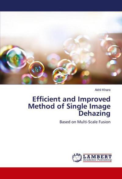 Efficient and Improved Method of Single Image Dehazing