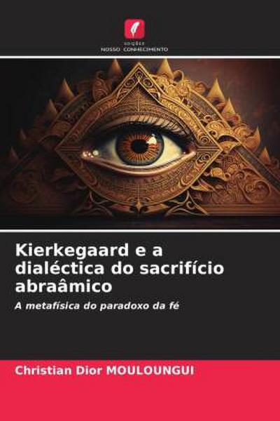 Kierkegaard e a dialéctica do sacrifício abraâmico