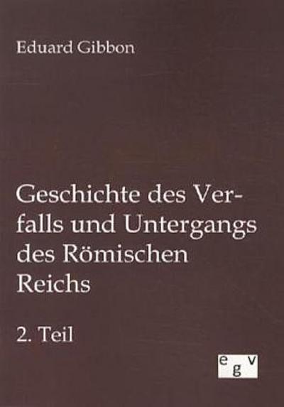 Geschichte des Verfalls und Untergangs des Römischen Reichs
