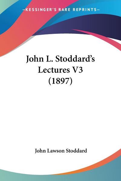 John L. Stoddard’s Lectures V3 (1897)