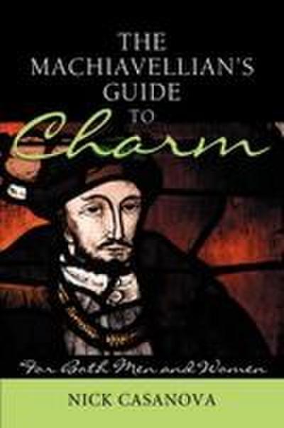The Machiavellian’s Guide to Charm