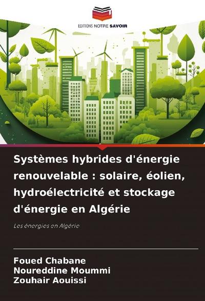 Systèmes hybrides d’énergie renouvelable : solaire, éolien, hydroélectricité et stockage d’énergie en Algérie