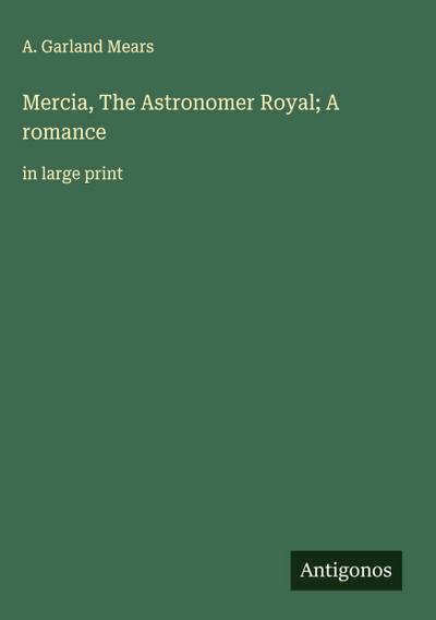 Mercia, The Astronomer Royal; A romance