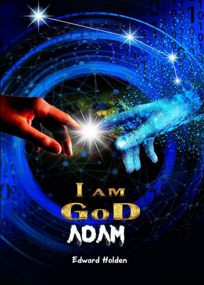 I am GoD Adam (Creation, #6)