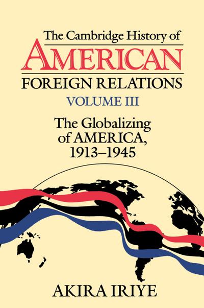 The Cambridge History of American Foreign Relations