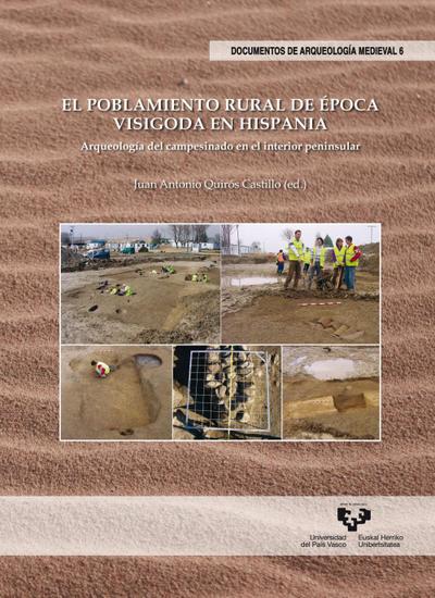 El poblamiento rural de época visigoda en Hispania : arqueología del campesinado en el interior peninsular