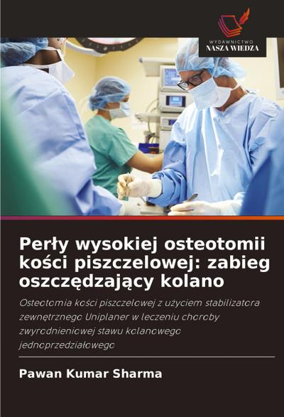 Per¿y wysokiej osteotomii ko¿ci piszczelowej: zabieg oszcz¿dzaj¿cy kolano