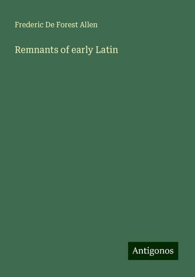 Remnants of early Latin