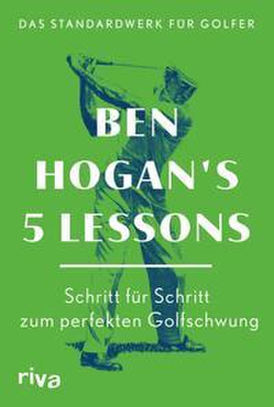 Ben Hogan’s 5 Lessons - Das Standardwerk für Golfer