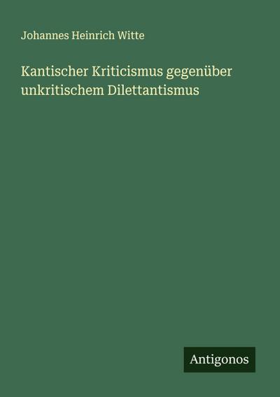 Kantischer Kriticismus gegenüber unkritischem Dilettantismus