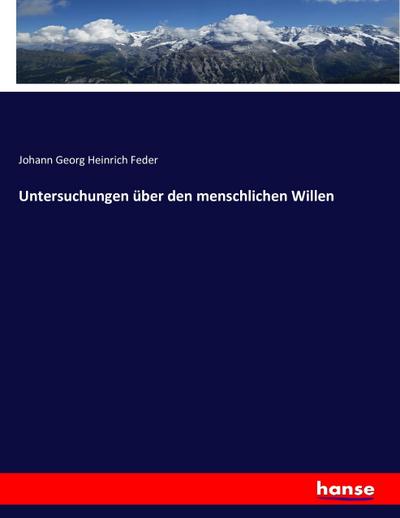 Untersuchungen über den menschlichen Willen