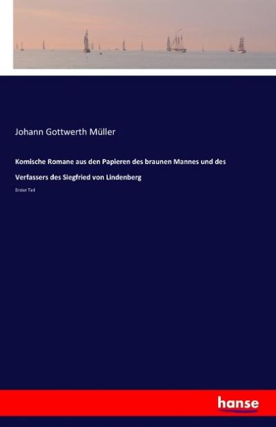 Komische Romane aus den Papieren des braunen Mannes und des Verfassers des Siegfried von Lindenberg