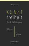 Kunstfreiheit: Eine deutsche Ideologie