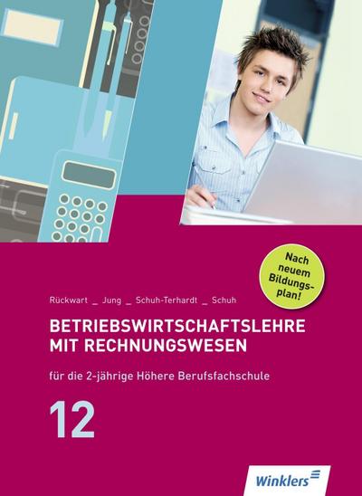 Betriebswirtschaftslehre mit Rechnungswesen für die 2-jährige Berufsfachschule (FHR) Jahrgangsstufe 12, Schülerbuch