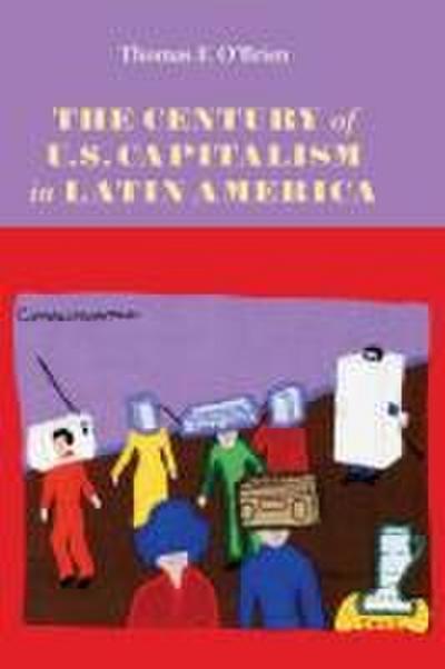 Century of U.S. Capitalism in Latin America