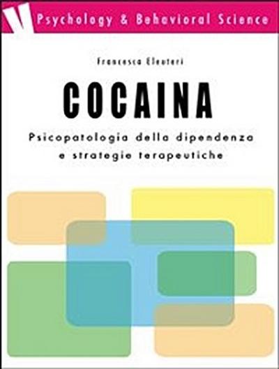 Cocaina: psicopatologia della dipendenza e strategie terapeutiche