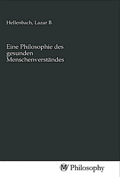 Eine Philosophie des gesunden Menschenverständes