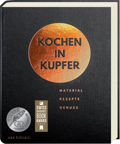 Kochen in Kupfer - Silber GAD 2021 - Swiss Gourmet Book Award Gold 2021