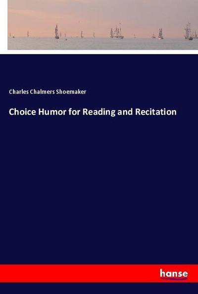 Choice Humor for Reading and Recitation